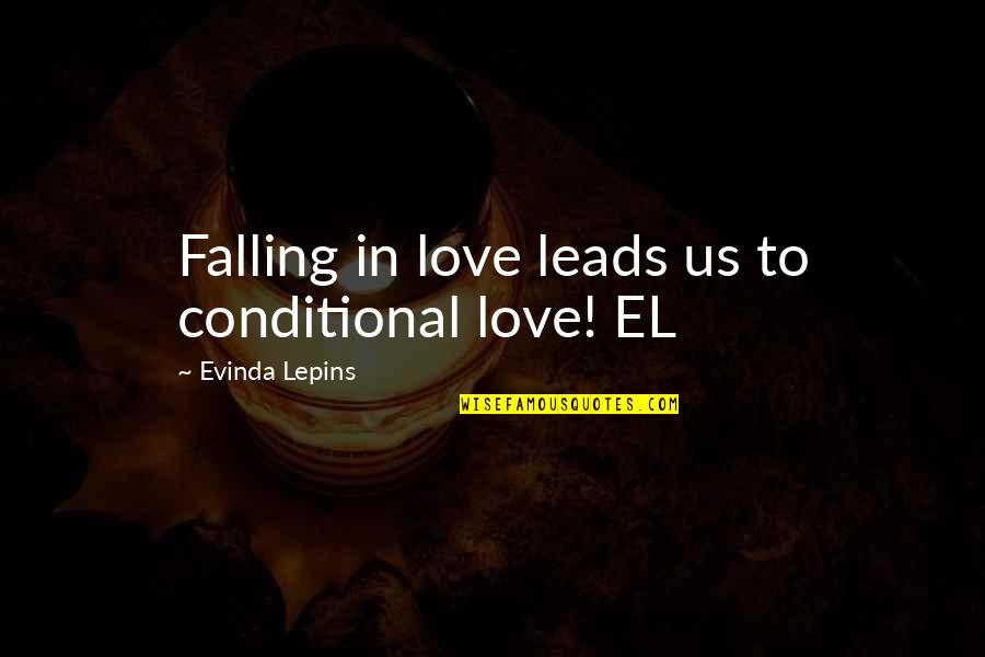 Falling More In Love Quotes By Evinda Lepins: Falling in love leads us to conditional love!