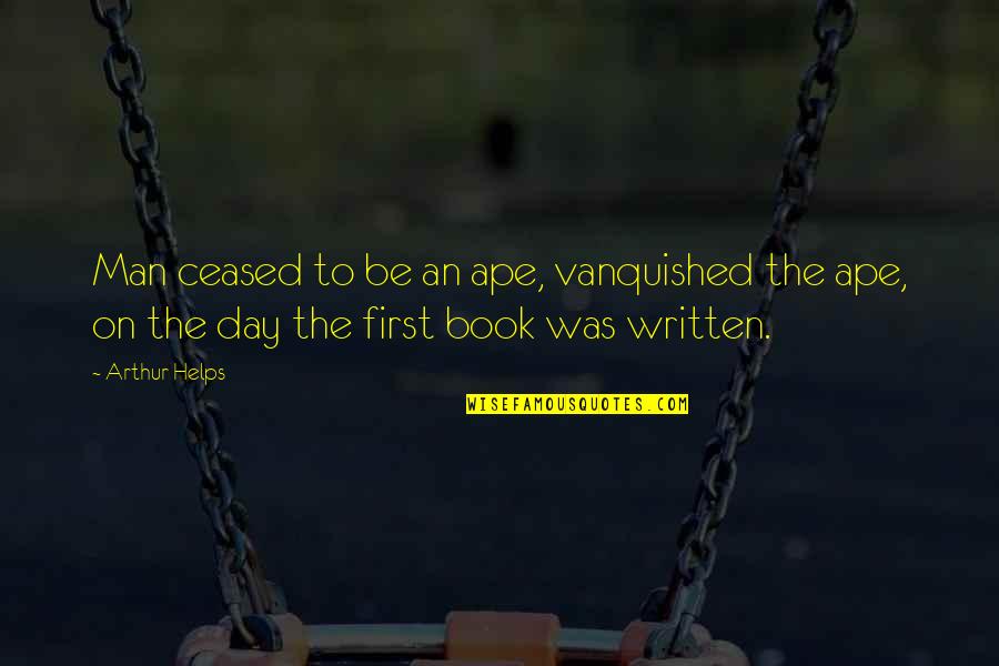 Falling Off A Horse Quotes By Arthur Helps: Man ceased to be an ape, vanquished the
