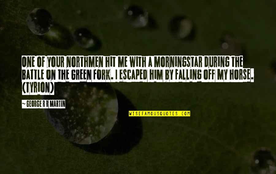 Falling Off A Horse Quotes By George R R Martin: One of your northmen hit me with a Falling Off A Horse Quotes By George R R Martin: One of your northmen hit me with a