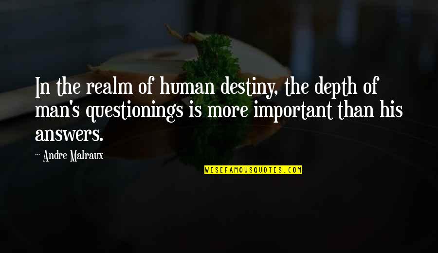 Falling Off Pedestal Quotes By Andre Malraux: In the realm of human destiny, the depth Falling Off Pedestal Quotes By Andre Malraux: In the realm of human destiny, the depth