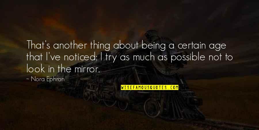 Falling Off Pedestal Quotes By Nora Ephron: That's another thing about being a certain age Falling Off Pedestal Quotes By Nora Ephron: That's another thing about being a certain age