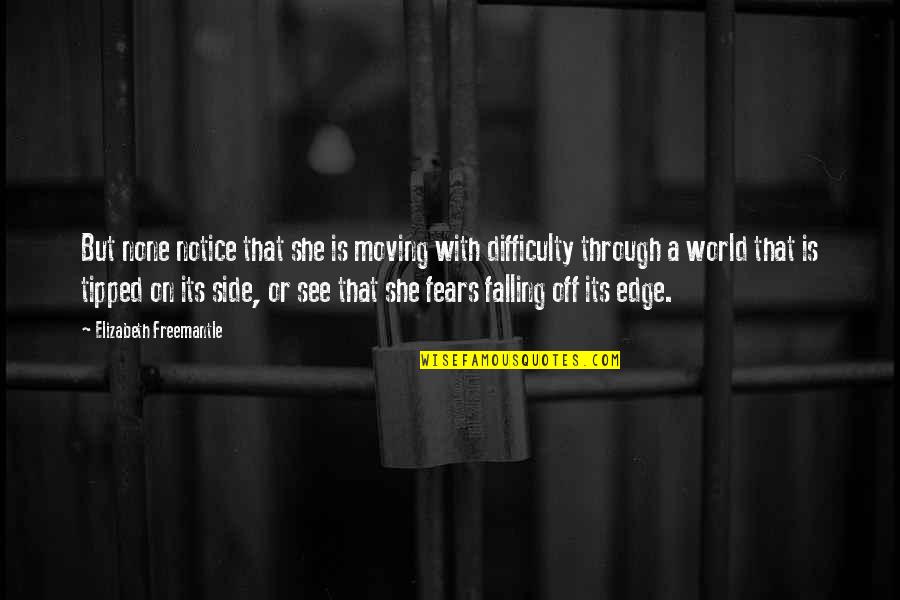 Falling Off The Edge Quotes By Elizabeth Freemantle: But none notice that she is moving with