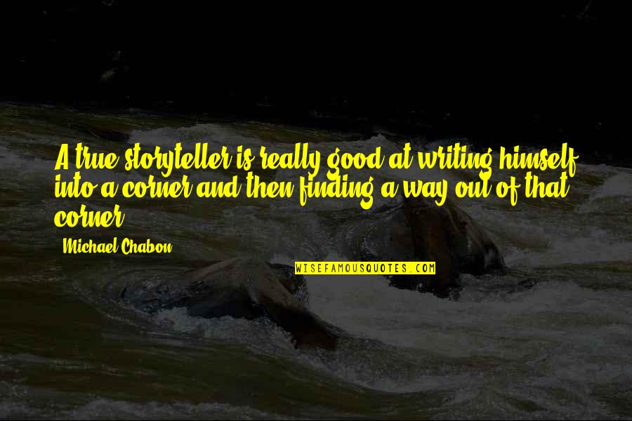 Falling Off The Edge Quotes By Michael Chabon: A true storyteller is really good at writing