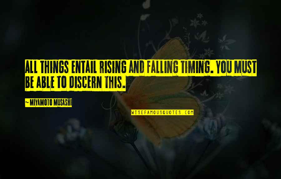 Falling Off Things Quotes By Miyamoto Musashi: All things entail rising and falling timing. You