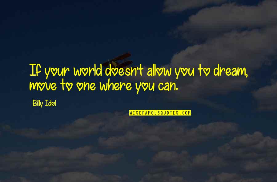 Falling Off Your High Horse Quotes By Billy Idol: If your world doesn't allow you to dream,