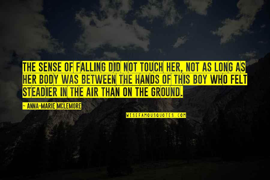 Falling On The Ground Quotes By Anna-Marie McLemore: The sense of falling did not touch her,