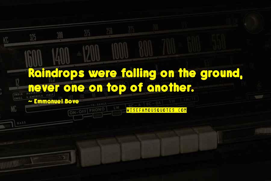 Falling On The Ground Quotes By Emmanuel Bove: Raindrops were falling on the ground, never one