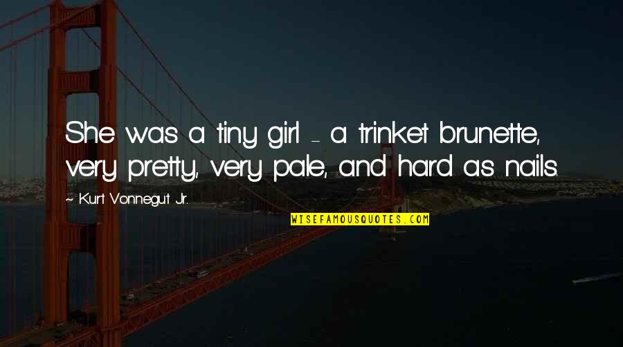 Falling Out Friendship Quotes By Kurt Vonnegut Jr.: She was a tiny girl - a trinket Falling Out Friendship Quotes By Kurt Vonnegut Jr.: She was a tiny girl - a trinket
