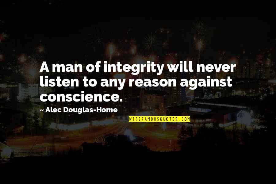 Falling Out Of A Tree Quotes By Alec Douglas-Home: A man of integrity will never listen to