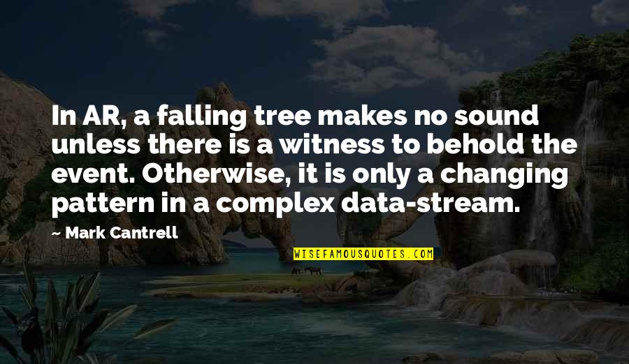 Falling Out Of A Tree Quotes By Mark Cantrell: In AR, a falling tree makes no sound