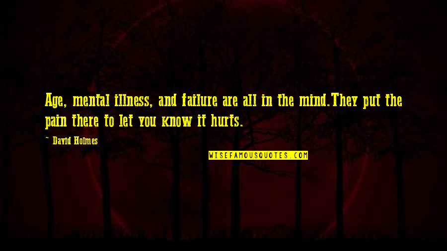 Falling Out Of Touch With Friends Quotes By David Holmes: Age, mental illness, and failure are all in