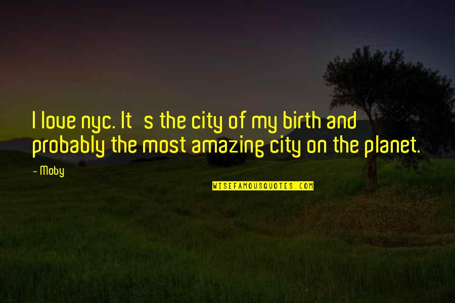 Falling Out Of Touch With Friends Quotes By Moby: I love nyc. It's the city of my