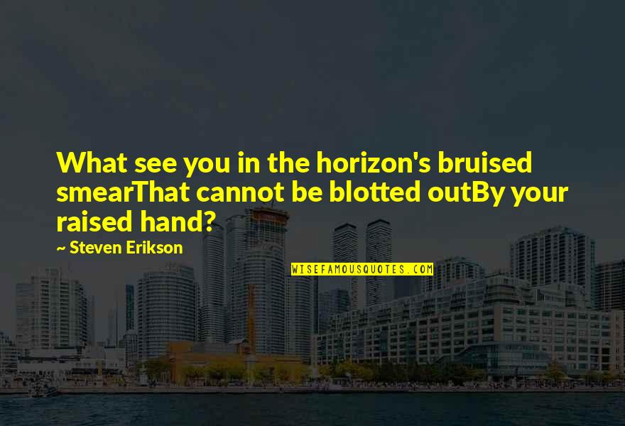 Falling Overnight Movie Quotes By Steven Erikson: What see you in the horizon's bruised smearThat