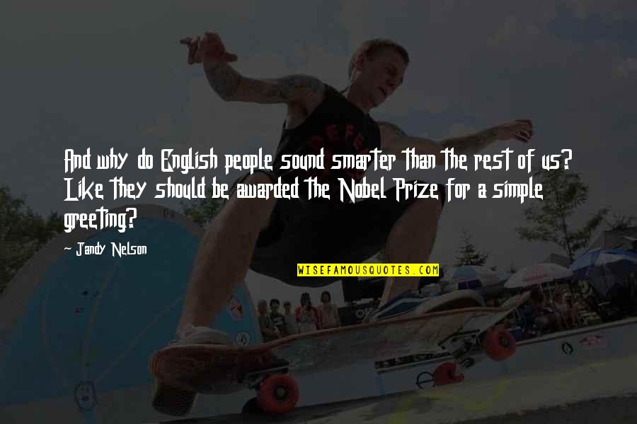 Falling Petals Ben Ellis Quotes By Jandy Nelson: And why do English people sound smarter than Falling Petals Ben Ellis Quotes By Jandy Nelson: And why do English people sound smarter than