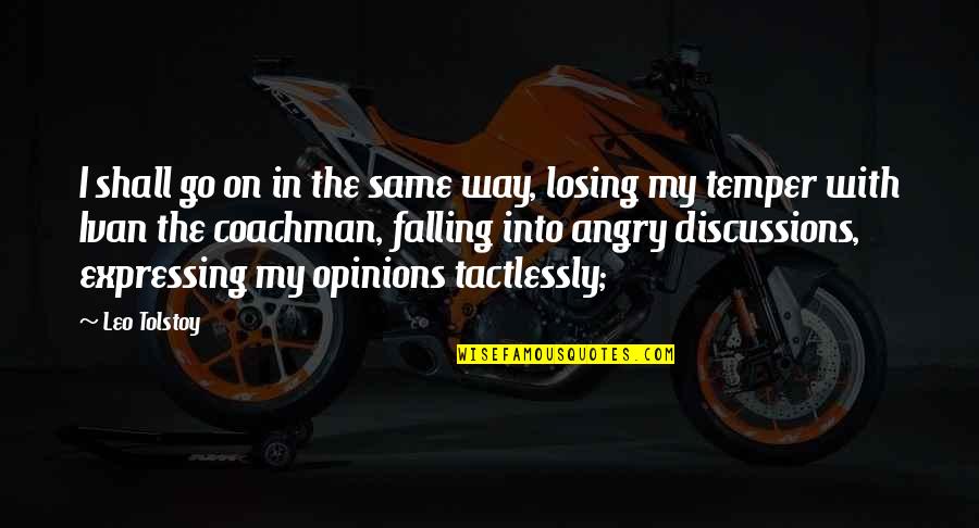 Falling Quotes By Leo Tolstoy: I shall go on in the same way,