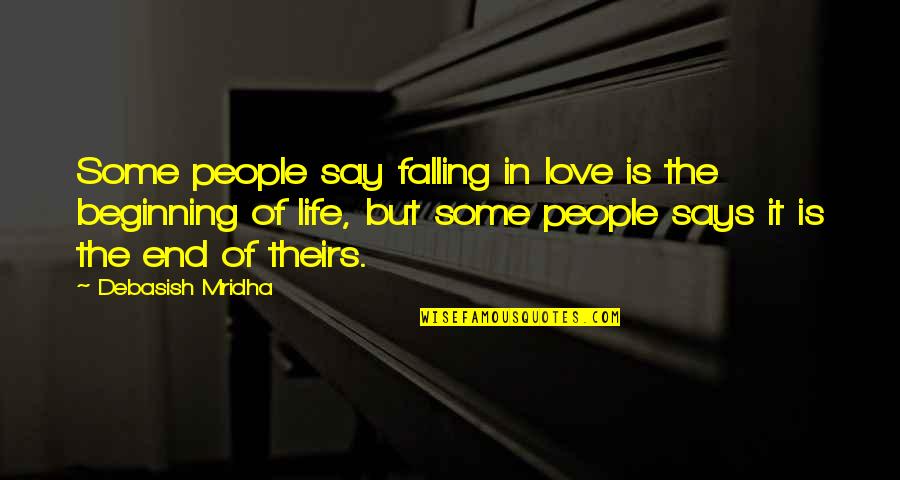 Falling Quotes Quotes By Debasish Mridha: Some people say falling in love is the