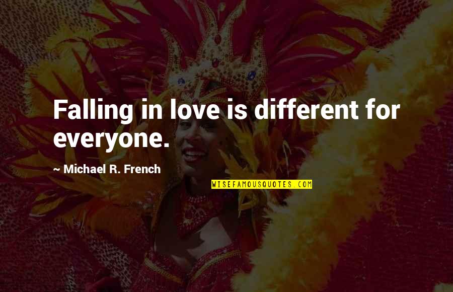 Falling Quotes Quotes By Michael R. French: Falling in love is different for everyone.