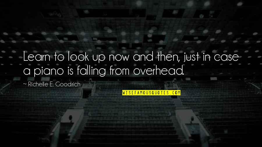 Falling Quotes Quotes By Richelle E. Goodrich: Learn to look up now and then, just