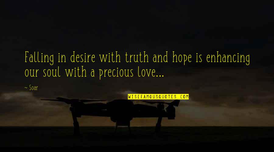 Falling Quotes Quotes By Soar: Falling in desire with truth and hope is