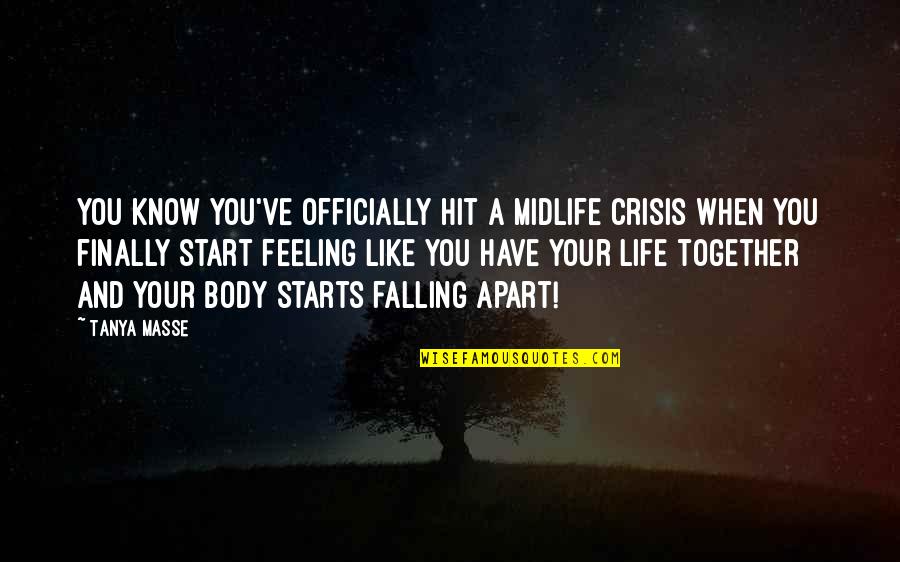 Falling Quotes Quotes By Tanya Masse: You know you've officially hit a midlife crisis