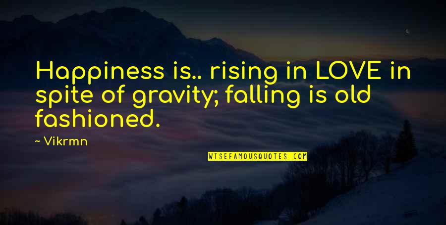 Falling Quotes Quotes By Vikrmn: Happiness is.. rising in LOVE in spite of