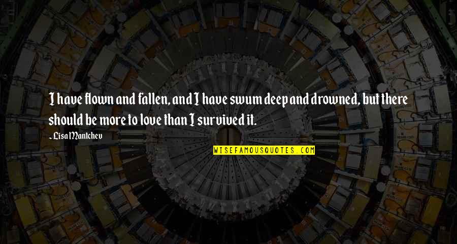 Falling So Deep Quotes By Lisa Mantchev: I have flown and fallen, and I have Falling So Deep Quotes By Lisa Mantchev: I have flown and fallen, and I have