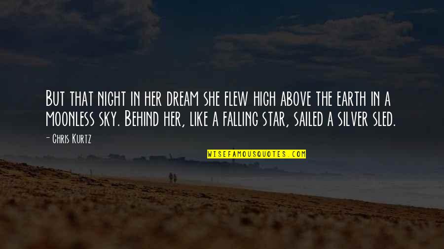 Falling Star Quotes By Chris Kurtz: But that night in her dream she flew