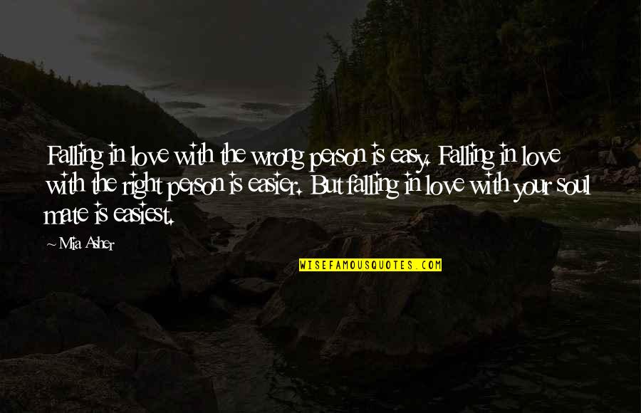 Falling Too Easy Quotes By Mia Asher: Falling in love with the wrong person is