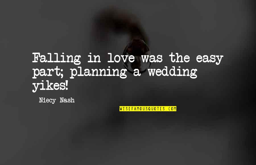 Falling Too Easy Quotes By Niecy Nash: Falling in love was the easy part; planning