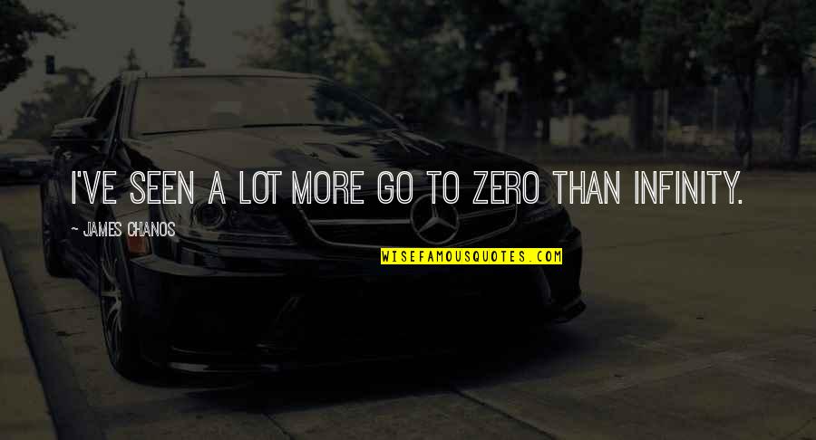 Falling Too Fast In Love Quotes By James Chanos: I've seen a lot more go to zero