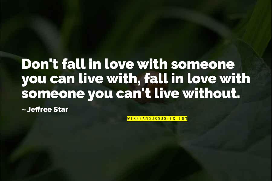 Falling With Someone Quotes By Jeffree Star: Don't fall in love with someone you can