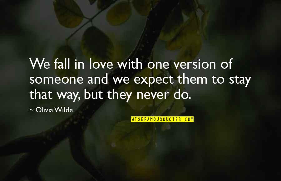Falling With Someone Quotes By Olivia Wilde: We fall in love with one version of