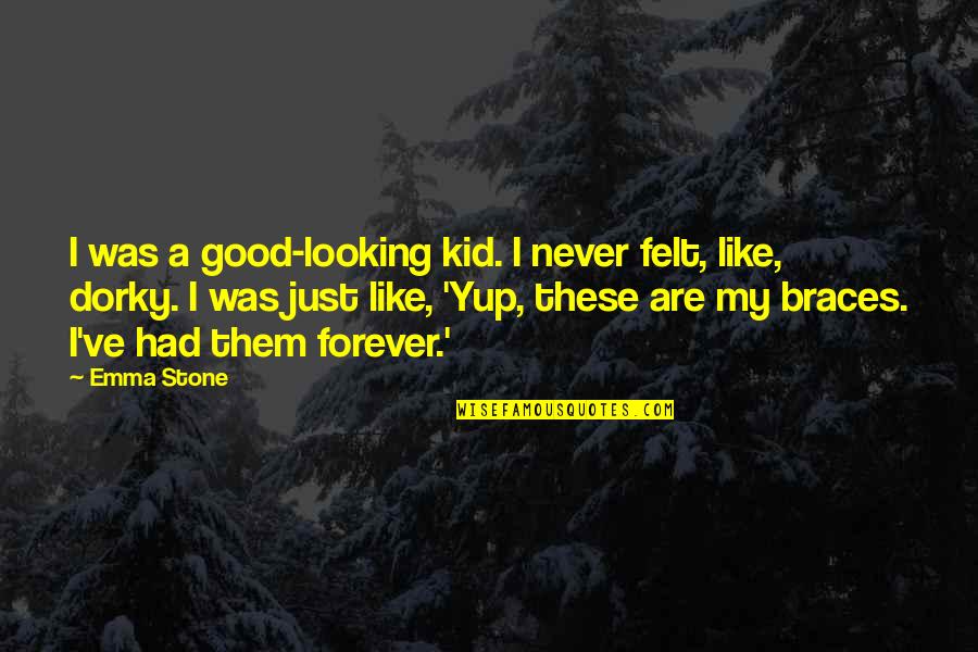 Falling With The Wrong Person Quotes By Emma Stone: I was a good-looking kid. I never felt,