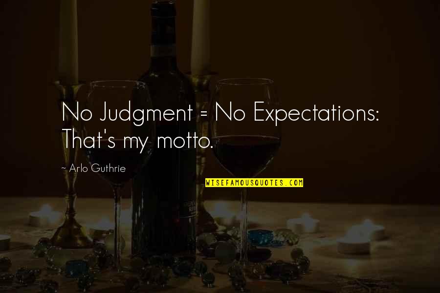Fallito Videos Quotes By Arlo Guthrie: No Judgment = No Expectations: That's my motto. Fallito Videos Quotes By Arlo Guthrie: No Judgment = No Expectations: That's my motto.