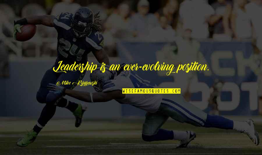 Fallitur Quotes By Mike Krzyzewski: Leadership is an ever-evolving position.