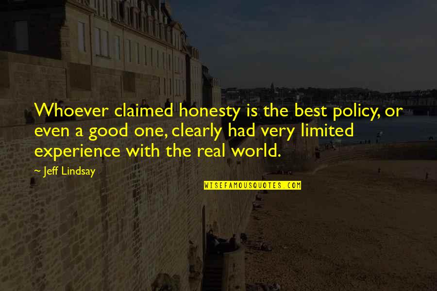 Fallodon Hall Quotes By Jeff Lindsay: Whoever claimed honesty is the best policy, or