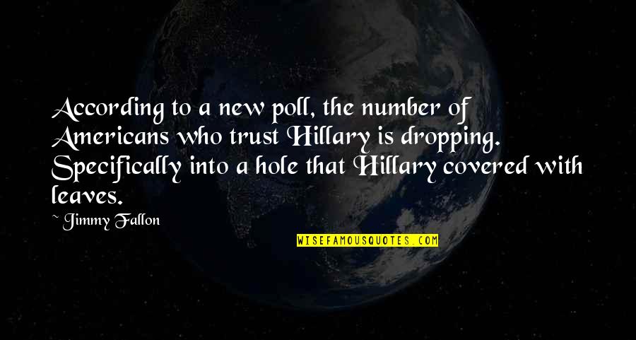 Fallon Quotes By Jimmy Fallon: According to a new poll, the number of