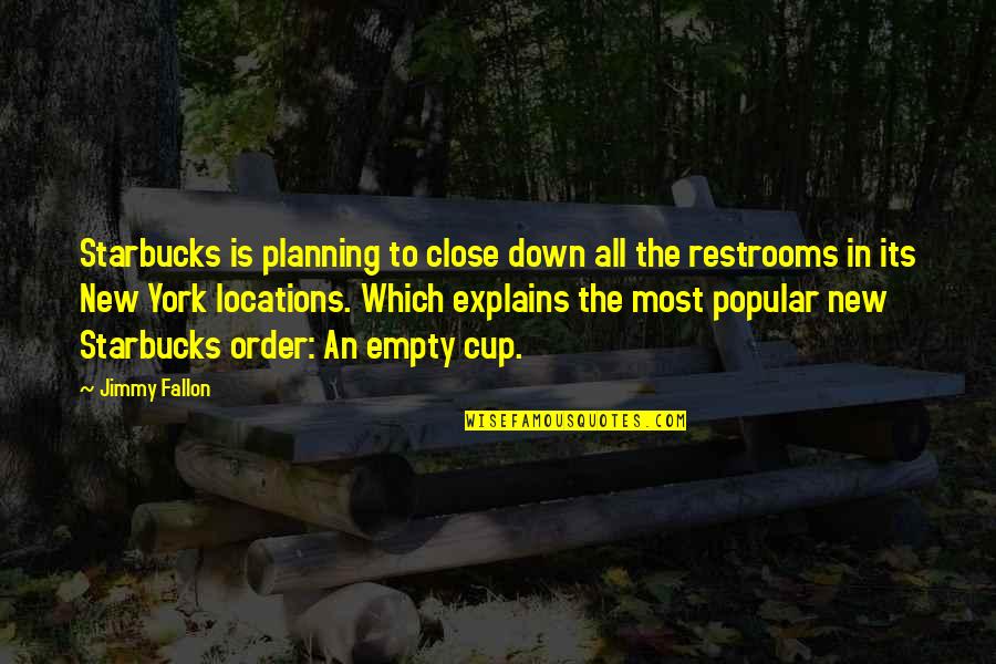 Fallon Quotes By Jimmy Fallon: Starbucks is planning to close down all the