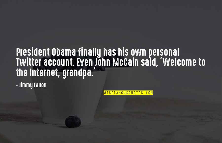 Fallon Quotes By Jimmy Fallon: President Obama finally has his own personal Twitter