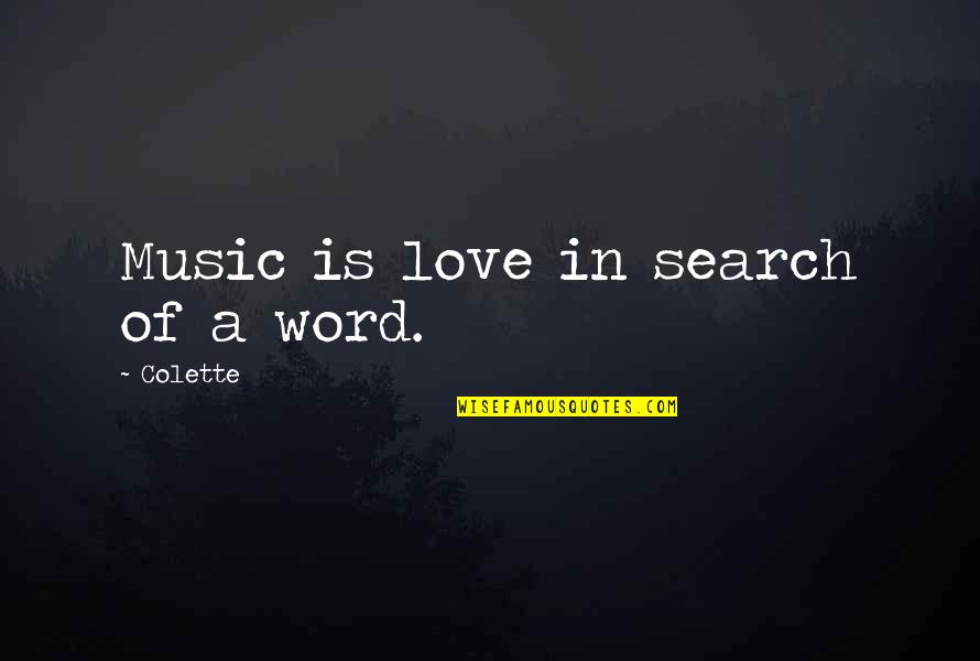 Falloons Quotes By Colette: Music is love in search of a word.