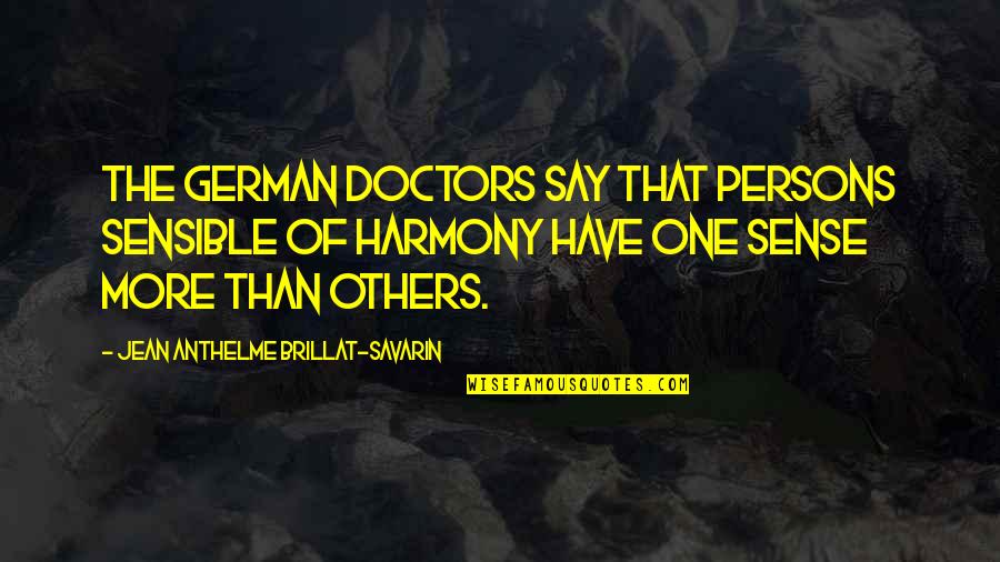 Fallout 4 Protectron Quotes By Jean Anthelme Brillat-Savarin: The German Doctors say that persons sensible of