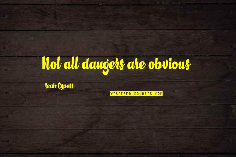 Fallout 76 Settler Quotes By Leah Cypess: Not all dangers are obvious.