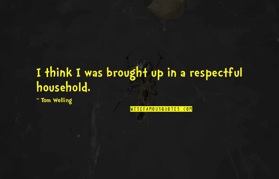 Fallout 76 Settler Quotes By Tom Welling: I think I was brought up in a