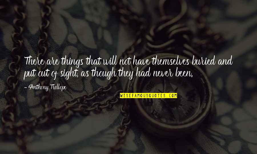 Fallout Ghoul Quotes By Anthony Trollope: There are things that will not have themselves