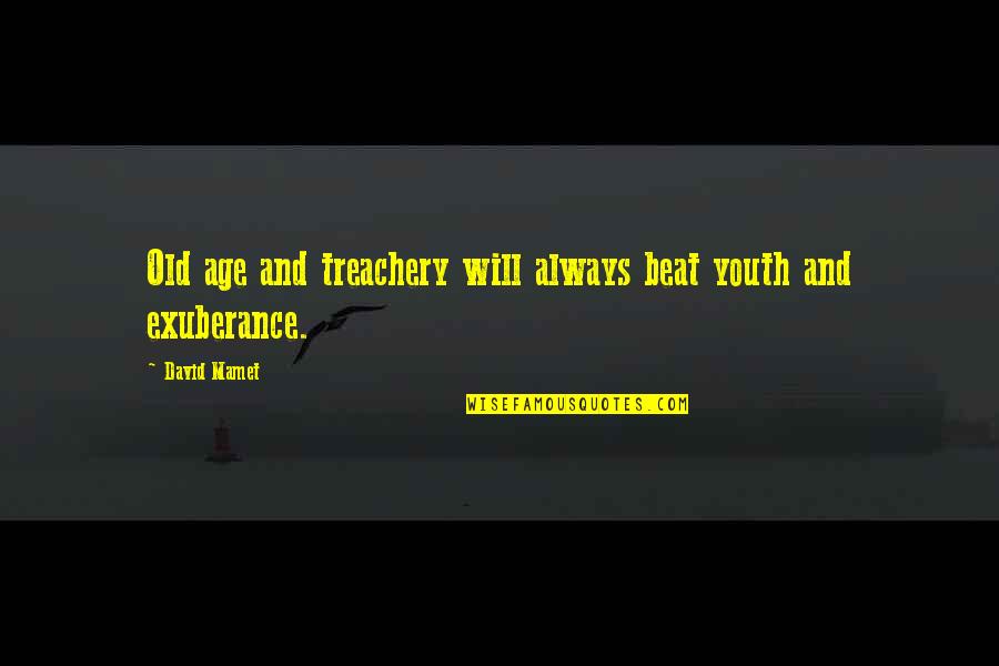 Fallout Nv Funny Quotes By David Mamet: Old age and treachery will always beat youth