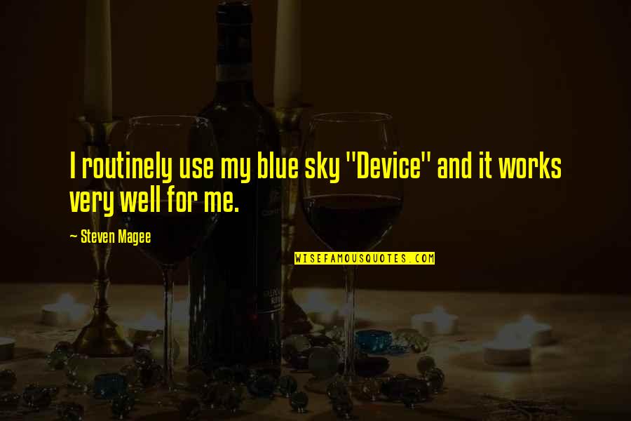 Fallout Nv Funny Quotes By Steven Magee: I routinely use my blue sky "Device" and