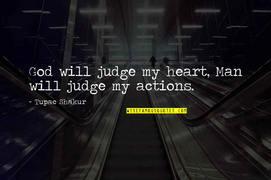 Fallout Nv Quotes By Tupac Shakur: God will judge my heart, Man will judge