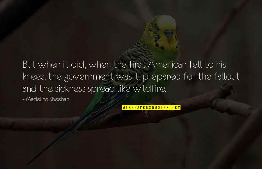 Fallout Quotes By Madeline Sheehan: But when it did, when the first American
