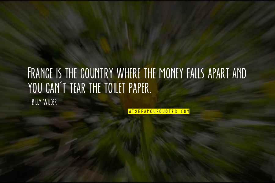 Falls Apart Quotes By Billy Wilder: France is the country where the money falls