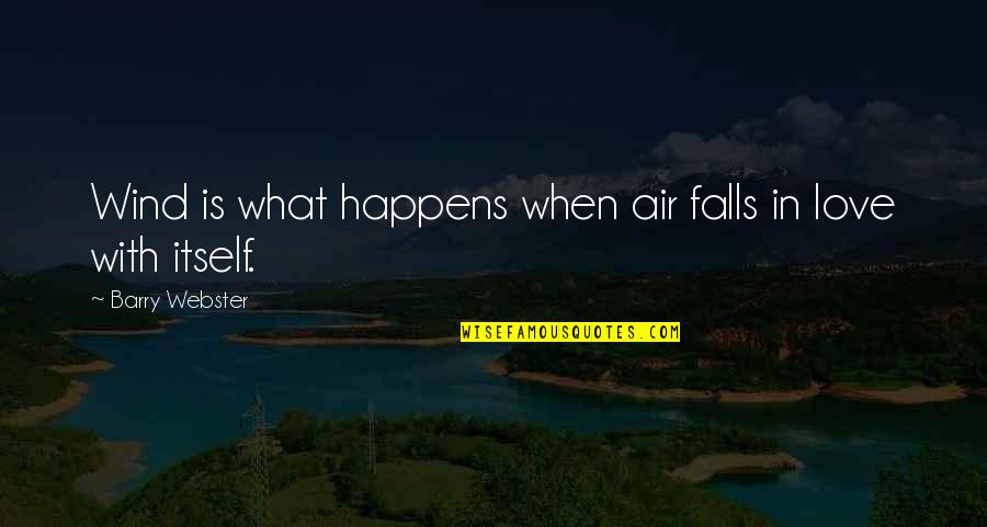 Falls In Love Quotes By Barry Webster: Wind is what happens when air falls in